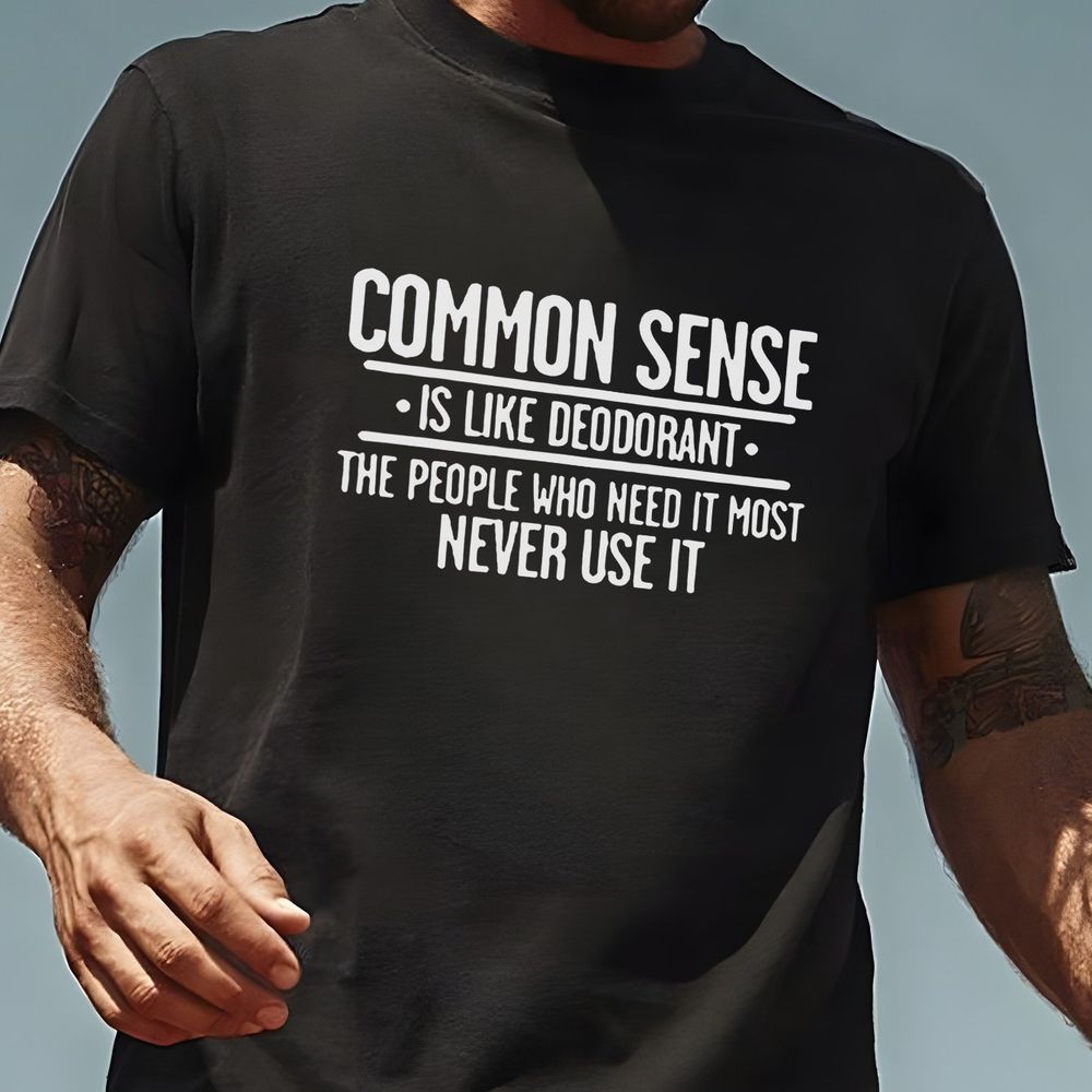 Der gesunde Menschenverstand ist wie ein Deodorant, rundes Halsgedrucktes T-Shirt, Casual Short Sleeved Top, Frühjahr und Sommer personalisiert und bequem, geeignet für Männer und Frauen