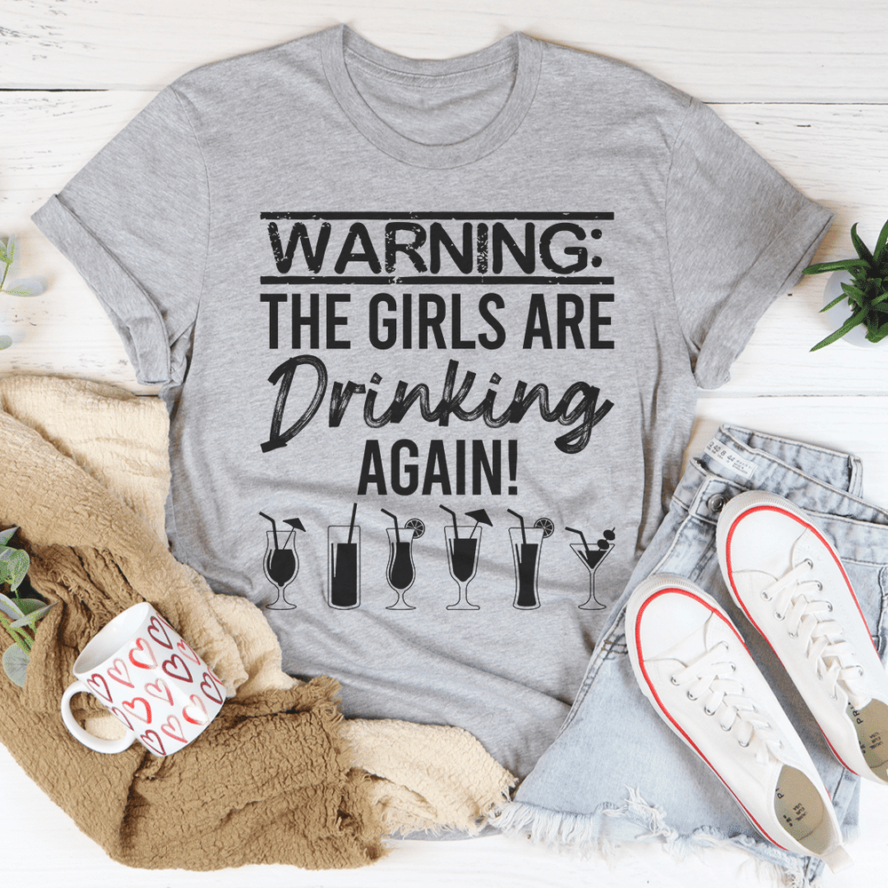 Warnung: Die Mädchen trinken wieder T-Shirt