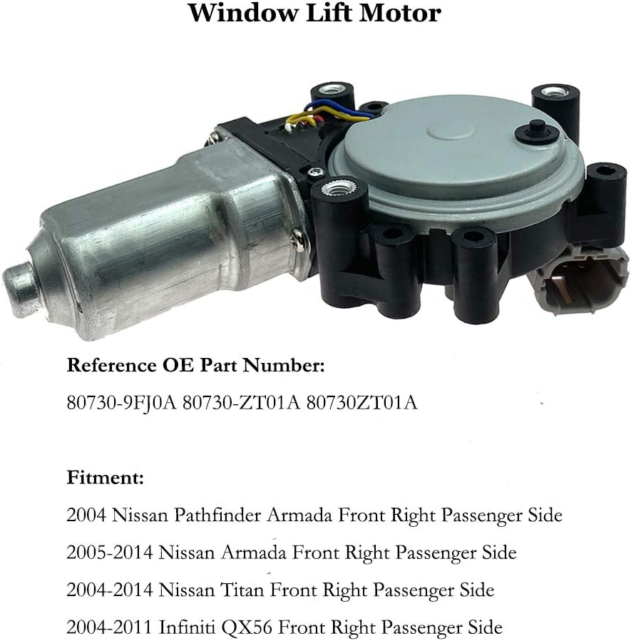 Power Window Lift Motor Front Right Passenger Side for 2004 Nissan Pathfinder Armada 2005-2014 Nissan Armada 2004-2014 Nissan Titan 2004-2011 Infiniti QX56 Replace 80730-9FJ0A 80730-ZT01A 80730ZT01A