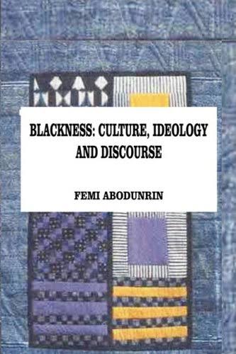 Blackness: Culture, Ideology and Discourse [Book]