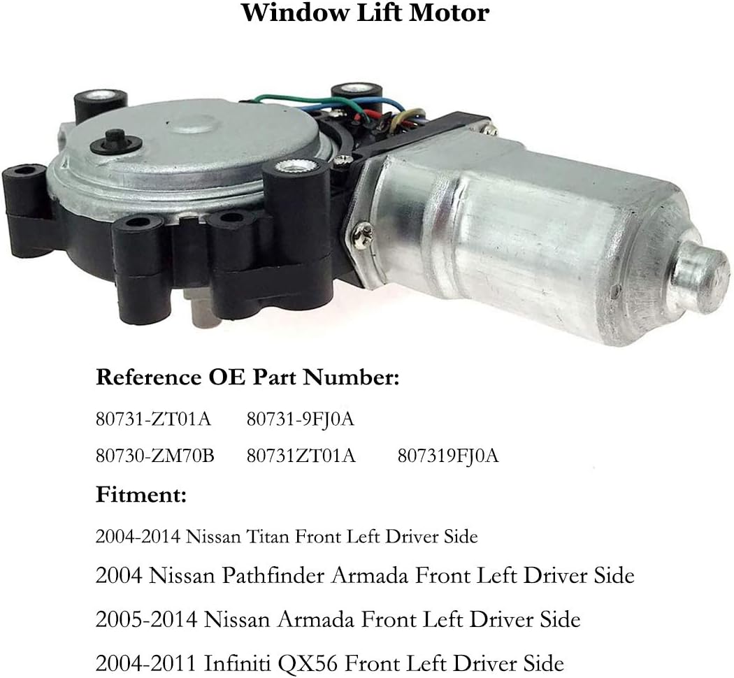 Power Window Lift Motor Front Left Driver Side for 2004-2014 Nissan Titan 2004 Nissan Pathfinder Armada 2005-2014 Nissan Armada 2004-2011 Infiniti QX56 Replace OE 80731-ZT01A 80731-9FJ0A