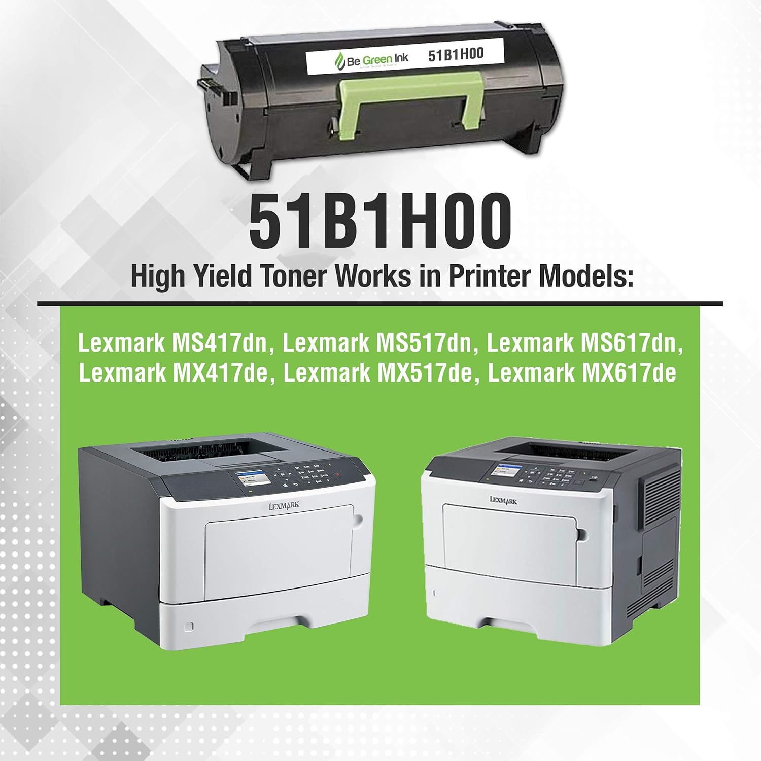 Be Green Ink Compatible Replacement Toner Cartridge for Lexmark MS417 MX417 MS517 MX517 MX617 MS417dn MS517dn MS617dn MX417de MX517de MX617de - 51B1H00 Black Toner (8.5k Yield) Pack of 2