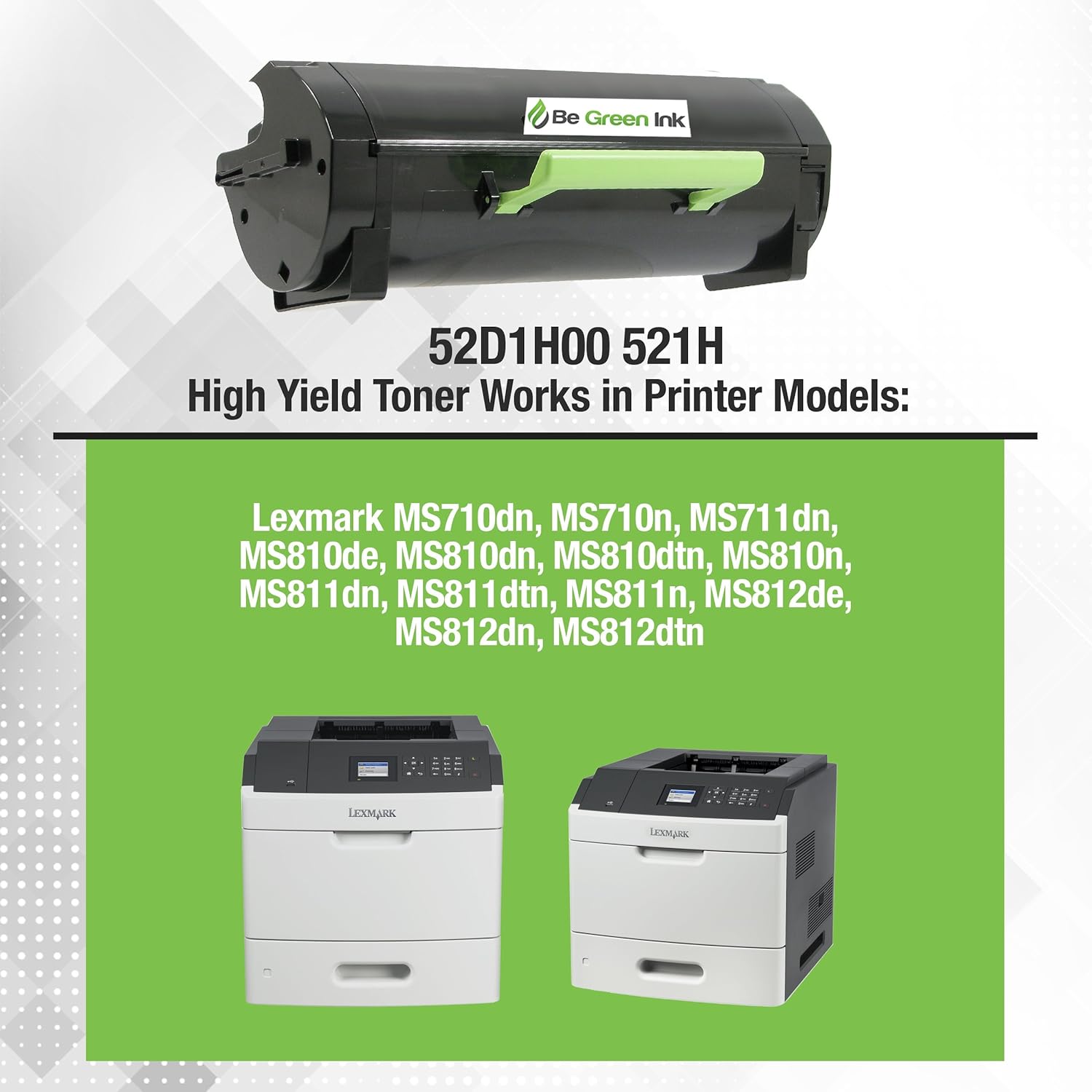Be Green Ink 52D1H00 521H Lexmark Replacement MS810 MS810n MS710 Compatible Toner Cartridge for Lexmark MS810n MS710 MS711 MS810 MS810n MS810dn MS811 MS811dn MS812 (1-Pack Black 25,000 Yield)