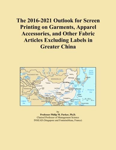The 2016-2021 Outlook for Screen Printing on Garments, Apparel Accessories, and Other Fabric Articles Excluding Labels in Greater China