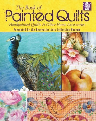 The Book of Painted Quilts: Hand Painted Quilts & Other Home Accessories by The Decorative Arts Collection (2010-01-18)