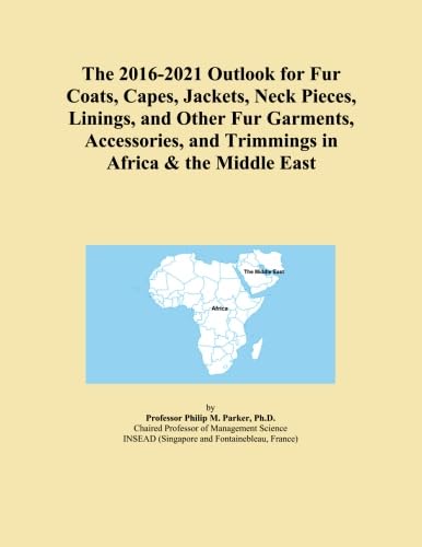 The 2016-2021 Outlook for Fur Coats, Capes, Jackets, Neck Pieces, Linings, and Other Fur Garments, Accessories, and Trimmings in Africa & the Middle East