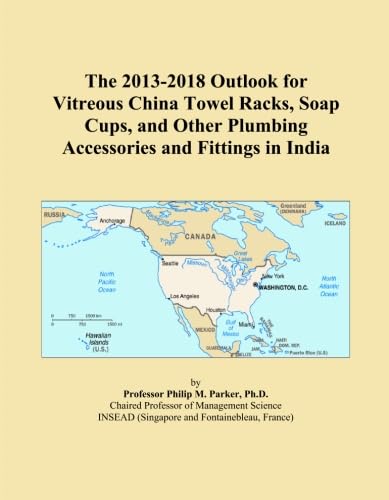 The 2013-2018 Outlook for Vitreous China Towel Racks, Soap Cups, and Other Plumbing Accessories and Fittings in India