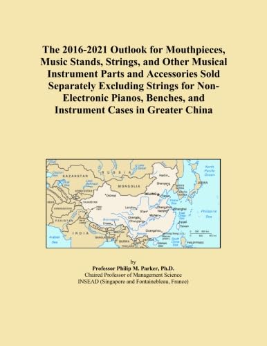 The 2016-2021 Outlook for Mouthpieces, Music Stands, Strings, and Other Musical Instrument Parts and Accessories Sold Separately Excluding Strings for ... and Instrument Cases in Greater China