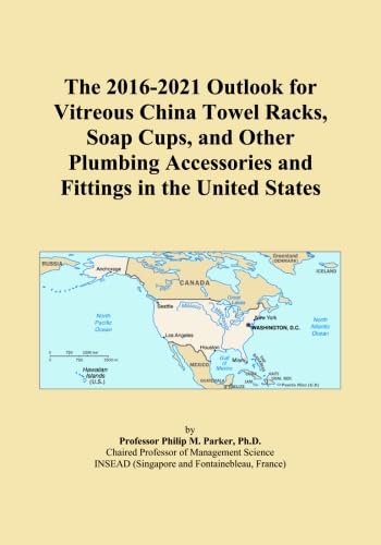 The 2016-2021 Outlook for Vitreous China Towel Racks, Soap Cups, and Other Plumbing Accessories and Fittings in the United States