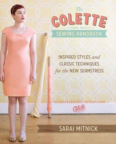 The Colette Sewing Handbook: Inspired Styles and Classic Techniques for the New Seamstress by Sarai Mitnick(2011-11-16)