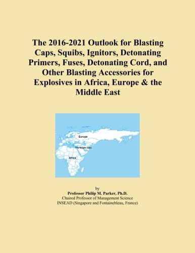 The 2016-2021 Outlook for Blasting Caps, Squibs, Ignitors, Detonating Primers, Fuses, Detonating Cord, and Other Blasting Accessories for Explosives in Africa, Europe & the Middle East