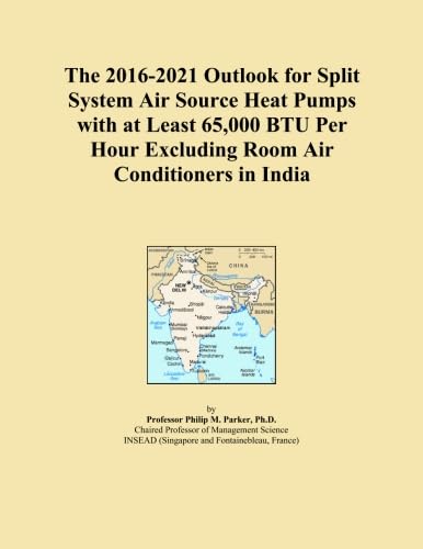 The 2016-2021 Outlook for Split System Air Source Heat Pumps with at Least 65,000 BTU Per Hour Excluding Room Air Conditioners in India