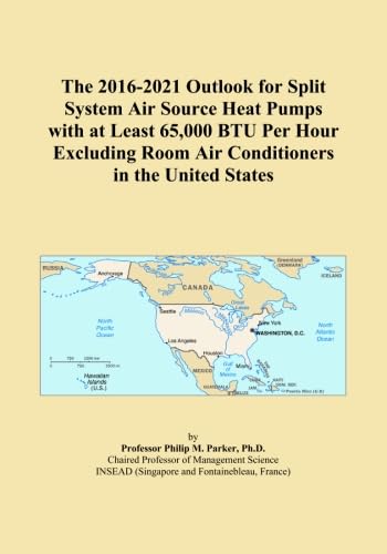The 2016-2021 Outlook for Split System Air Source Heat Pumps with at Least 65,000 BTU Per Hour Excluding Room Air Conditioners in the United States