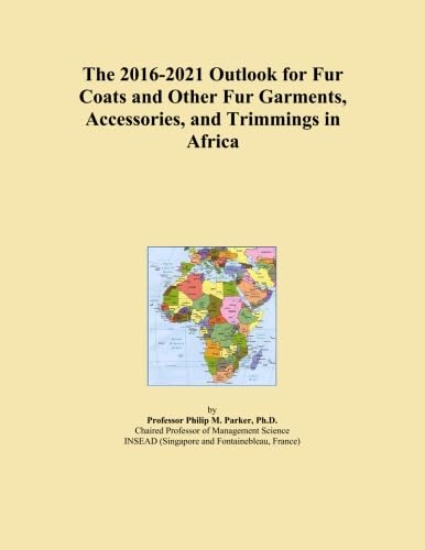 The 2016-2021 Outlook for Fur Coats and Other Fur Garments, Accessories, and Trimmings in Africa