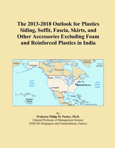 The 2013-2018 Outlook for Plastics Siding, Soffit, Fascia, Skirts, and Other Accessories Excluding Foam and Reinforced Plastics in India