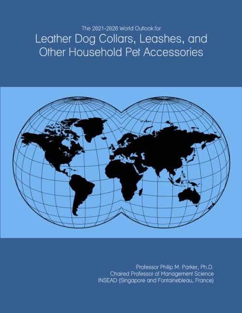 The 2021-2026 World Outlook for Leather Dog Collars, Leashes, and Other Household Pet Accessories
