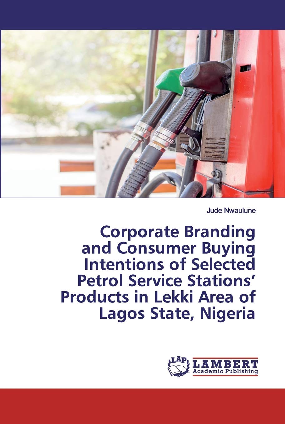 Corporate Branding and Consumer Buying Intentions of Selected Petrol Service Stations’ Products in Lekki Area of Lagos State, Nigeria